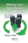 Gilbert Held, Held Gilbert - Making Your Data Center Energy Efficient