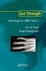 Hugh Montgomery, Montgomery Hugh, Gurmit Singh, Gurmit (Consultant Orthopaedic and Trauma S Singh, Gurmit Montgomery Singh, Singh Gurmit - Get Through Radiology for Mrcp Part 2
