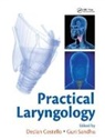 Declan Costello, Declan Sandhu Costello, Declan Costello, Costello Declan, Guri Sandhu - Practical Laryngology