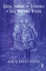 Kelly Oliver, Kelly Oliver - Ethics, Politics, and Difference in Julia Kristeva''s Writing