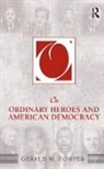 Gerald M. Pomper, Pomper Gerald M. - On Ordinary Heroes and American Democracy