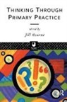 Jill Bourne, Jill Bourne, Bourne Jill - Thinking Through Primary Practice
