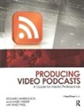 Richard Harrington, Richard Weiser Harrington, Harrington Richard, Mark Weiser, Weiser Mark - Producing Video Podcasts