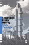 Gyula Sebestyen, Sebestyen Gyula - Construction - Craft to Industry