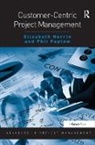 Elizabeth Harrin, Harrin Elizabeth, Phil Peplow, Peplow Phil - Customer-Centric Project Management