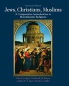John Corrigan, John Denny Corrigan, Frederick Denny, Carlos Eire, Eire Carlos, Martin S Jaffee - Jews, Christians, Muslims