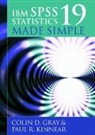 Colin D. Gray, Colin D. Kinnear Gray, Gray Colin D., Paul R. Kinnear, Kinnear Paul R. - Ibm Spss Statistics 19 Made Simple