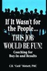 C. B. Motsett, Motsett C. B. - If It Wasn''t for the People...this Job Would Be Fun