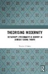 Colin Hay, Martin O'Brien, Martin O''brien, Martin (University of Central Lancashire O''brien, Sue Penna, Sue (Lecturer In Applied Social Science University Of Lancaster) Penna... - Theorising Modernity