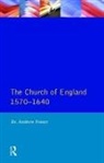 Andrew Foster - Church of England 1570-1640,the