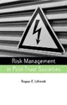 Ragnar E Lofstedt, Ragnar E. Lofstedt, Ragnar E. Lofstedt, Lofstedt Ragnar E. - Risk Management in Post-Trust Societies