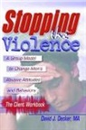 David J Decker - Stopping the Violence: A Group Model to Change Men s Abusive