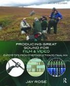 Jay Rose, Richard Rose, Rose Jay - Producing Great Sound for Film and Video