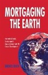 Bruce Rich, Rich Bruce - Mortgaging the Earth