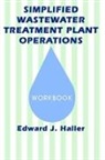 Edward Haller, Edward (Wastewater Treatment Plant Shift M Haller, Haller Edward - Simplified Wastewater Treatment Plant Operationsworkbook