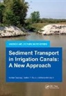 Herman Depeweg, Herman (Unesco-Ihe Institute for Water Ed Depeweg, Herman Paudel Depeweg, Depeweg Herman, Néstor Méndez V, Krishna P. Paudel... - Sediment Transport in Irrigation Canals