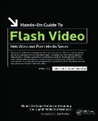 Jan Ozer, Ozer Jan, Stefan Richter, Stefan Ozer Richter, Richter Stefan - Hands-On Guide to Flash Video