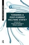 Roger Burrows, Roger Loader Burrows, Brian D Loader - Towards a Post-Fordist Welfare State?