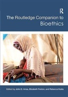 John D. Fenton Arras, John D. Arras, Arras John D., Elizabeth Fenton, Fenton Elizabeth, Rebecca Kukla... - Routledge Companion to Bioethics