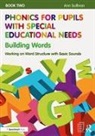 Ann Sullivan, Sullivan Ann - Phonics for Pupils With Special Educational Needs Book 2: Building