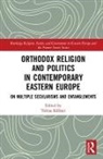 Tobias Koellner, Tobias Koellner - Orthodox Religion and Politics in Contemporary Eastern Europe