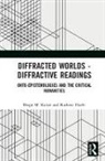 Birgit M. Thiele Kaiser, Birgit M. Kaiser, Kaiser Birgit M., Kathrin Thiele, Thiele Kathrin - Diffracted Worlds - Diffractive Readings