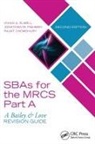 Rajat Chowdhury, Vivian A. Elwell, Vivian A. Fishman Elwell, Jonathan M. Fishman - Sbas for the Mrcs Part A: A Bailey & Love Revision Guide