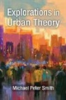 Michael Peter Smith - Explorations in Urban Theory