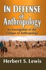 Herbert S. Lewis, Lewis Herbert S. - In Defense of Anthropology