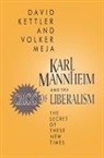 David Kettler, David Meja Kettler, Kettler David, Volker Meja, Meja Volker - Karl Mannheim and the Crisis of Liberalism