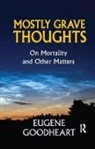 Eugene Goodheart, Goodheart Eugene - Mostly Grave Thoughts
