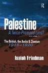 Isaiah Friedman, Friedman Isaiah - Palestine: A Twice-Promised Land?