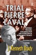 J. Kenneth Brody - Trial of Pierre Laval Defining Treason, Collaboration and Patriotism in World War II France