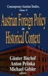 Gunter Bischof, Michael Gehler, Gehler Michael, Anton Pelinka, Anton Bischof Pelinka - Austrian Foreign Policy in Historical Context