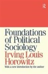 Irving Horowitz, Irving Louis Horowitz, Horowitz Irving Louis - Foundations of Political Sociology
