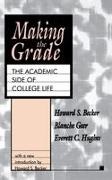 Howard S Becker, Howard S. Becker, Howard S Becker, Howard S. Becker - Making the Grade The Academic Side of College Life