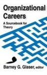 Barney Glaser, Glaser Barney, Barney Glaser - Organizational Careers