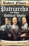 Robert Filmer - Patriarcha and Other Political Works