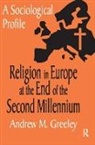 Andrew M. Greeley, Andrew M Greeley, Andrew M. Greeley - Religion in Europe At the End of the Second Millenium