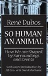 C. H. Waddington, C. H. Dubos Waddington, Rene Dubos, Dubos Rene, C H Waddington, C. H. Waddington... - So Human an Animal