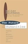 James Hughes, James Kaufmann Hughes, Walter Kaufmann, Kaufmann Walter - Future of the Humanities