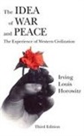 Irving Horowitz, Irving Louis Horowitz, Horowitz Irving Louis - Idea of War and Peace