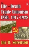Gunter Bischof, Gunter Sorenson Bischof, Jay Sorenson, Gunter Bischof, Jay Sorenson - Life and Death of Trade Unionism in the Ussr, 1917-1928