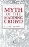 Clark Mcphail, McPhail Clark, Clark Mcphail, McPhail Clark - Myth of the Madding Crowd
