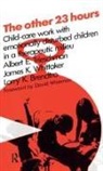 Larry Brendtro, Brendtro Larry, Albert E Trieschman, James K Whittaker, Larry Brendtro, Brendtro Larry - Other 23 Hours