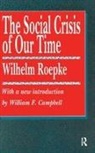Arthur E Morgan, Arthur E. Morgan, Arthur E. Roepke Morgan, Morgan Arthur E., Wilhelm Roepke, Roepke Wilhelm - Social Crisis of Our Time