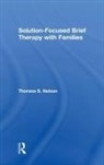 Thorana S. Nelson, Thorana S. (Utah State University Nelson, Nelson Thorana S. - Solution-Focused Brief Therapy With Families