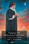 Ian S Markham, Ian S. Markham, Markham Ian S. - Engaging With Bediuzzaman Said Nursi