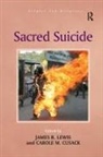 Carole M Cusack, Carole M. Cusack, Cusack Carole M., James R Lewis, James R. Lewis - Sacred Suicide