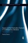 Patricia Garcia, Garcia Patricia - Space and the Postmodern Fantastic in Contemporary Literature